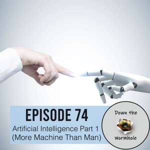 Artificial Intelligence Part 1 (More Machine Than Man)