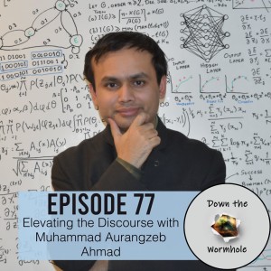 Elevating the Discourse with Muhammad Aurangzeb Ahmad (Professor/Researcher)