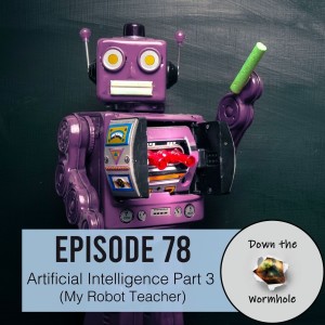 Artificial Intelligence Part 3 (My Robot Teacher)