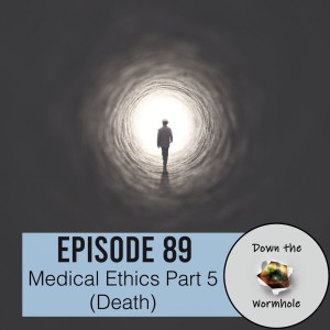 Medical Ethics Part 5 (Death)