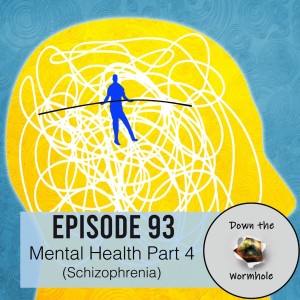 Mental Health Part 4 (Schizophrenia)