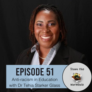 Racism Part 4 with Dr Tehia Starker Glass (Anti-Racism in Education)