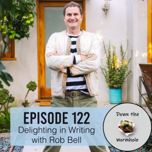 Delighting in Writing with Rob Bell