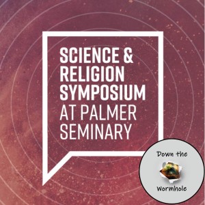 Palmer Seminary Science and Religion Symposium (Oct 1 and 2)