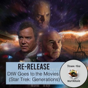 RE-RELEASE: DtW Goes to the Movies (Star Trek: Generations)