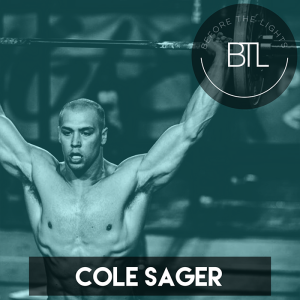 Create Your Own Opportunities and Compete for Something Bigger Than Yourself with Crossfit Games Athlete Cole Sager