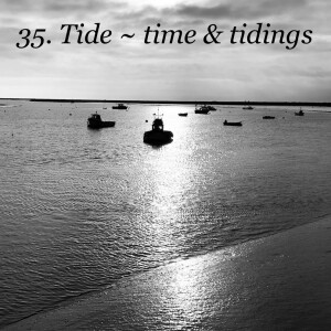 35. Tide ~ time & tidings