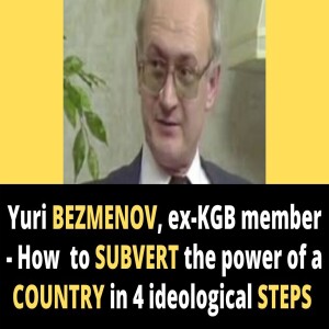 Ep 197 - Interview with Yuri Bezmenov former Soviet KGB agent - Exposing the ruling class playbook for 1 world System