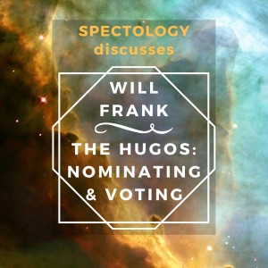 Interview w/ the Hugo Administrator, Will Frank, on how & why to get involved with the Hugos