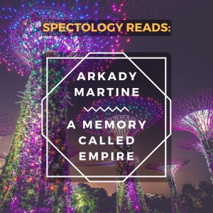 22.1: A Memory Called Empire pre-read: Martine's academic work, historical ambassadors, and what it means to be a member of an empire