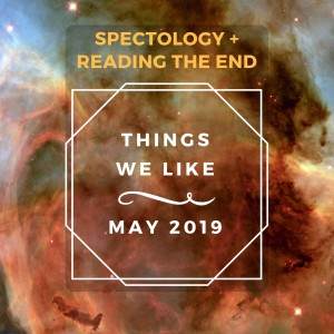Things We Like May 2019 (feat. Reading the End): TV Shows, Art, and Fish