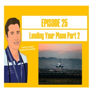 The Shannon Rollason Podcast Ep 25 - Landing Your Plane Part 2