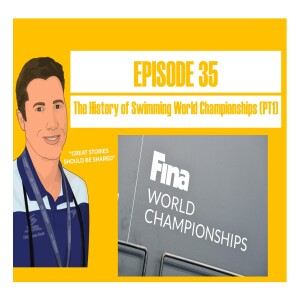 The Shannon Rollason Podcast Episode 35 - The History of Swimming World Championships Part 1
