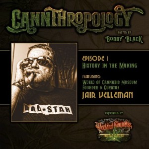 Cannthropology | History In The Making with Jair Velleman (Episode 1)