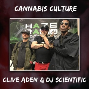 Cannabis Culture | Host Chi King with Guest Clive Aden and DJ Scientific
