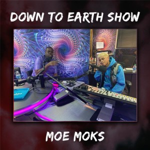 Down To Earth Show | Moe Moks
