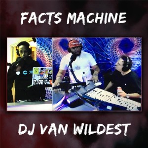 Facts Machine | DJ Van Wildest