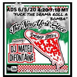 The Adam Dunn Show | Fuck The Drama, Roll A Bomba: The New York Slice Smoked Edition