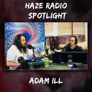 Haze Radio Spotlight | Adam ILL