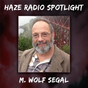 Haze Radio Spotlight | M. Wolf Segal