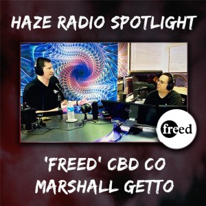 Haze Radio Spotlight | 'Freed' CBD Co Marshall Getto