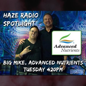 Haze Radio Spotlight | Big Mike from Advanced Nutrients