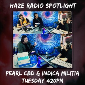 Haze Radio Spotlight | Danny Davis Pearl CBD Indica Militia Unique Clothing Lifestyle