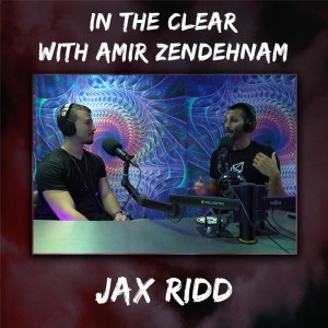 In The Clear with Amir Zendehnam | Jax Ridd