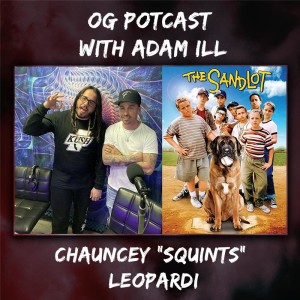 OG Potcast with Adam ILL | Chauncey "Squints" Leopardi