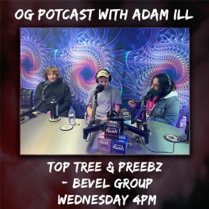 OG Potcast with Adam ILL | Layne from Top Tree | Josh with PREEBZ | Bevel Group
