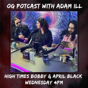 OG Potcast with Adam ILL | April and Bobby Black