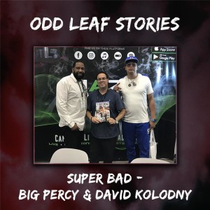Odd Leaf Stories | Super Bad - Big Percy & David Kolodny