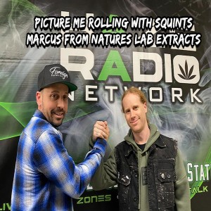 Picture Me Rolling with Squints "Chauncey" Lombardi | Marcus from Natures Lab Extracts