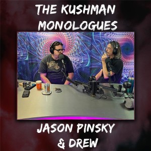 The Kushman Monologues | Jason Pinsky & Drew