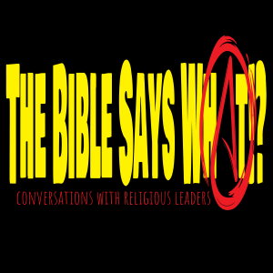 The Bible Says What!? Episode 114: More Questions than Answers with Paul Beam