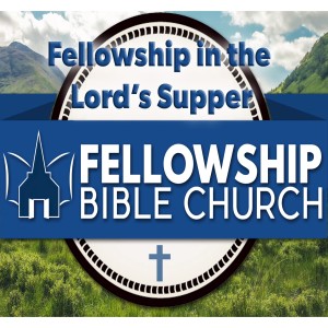 Fellowship in the Lord’s Supper - Preached: 10/27/2019