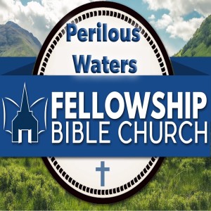 Perilous Waters - Preached: 7/7/2019
