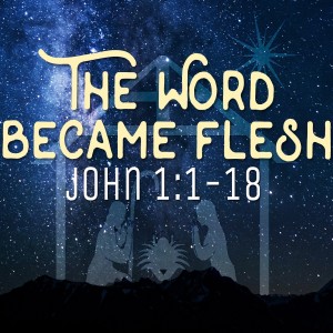 ”In the Beginning was the Word” - Preached: 12/6/2020