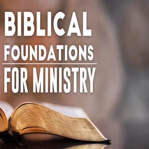 Biblical Foundations for Ministry: Biblical View of Man - Preached: 3/10/2019