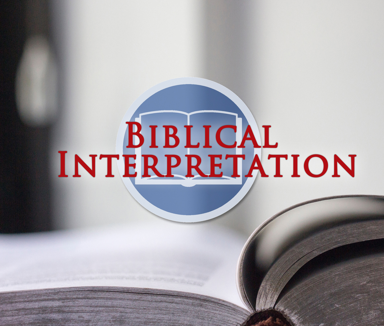 Biblical Interpretation: Knowing God through Scripture Pt1