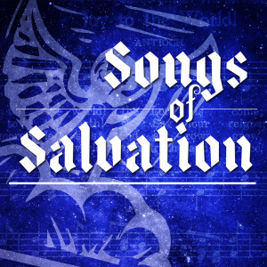 Songs of Salvation: Mary's Song of Faith 