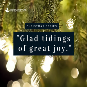 Glad Tidings Of Great Joy (Week 4) - Pastor Logan Chalmers