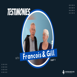 Testimonies with Francois & Gill (Part 1)