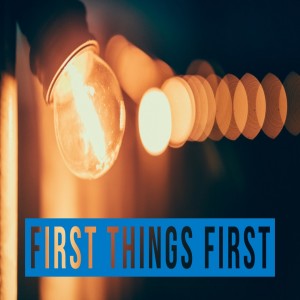 First Things First (Part 6) - Pastor Steve Olivier