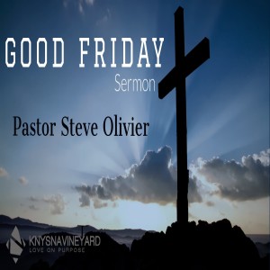 Good Friday Sermon - Pastor Steve Olivier