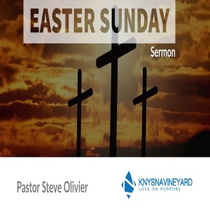 Easter Sunday Sermon - Pastor Steve Olivier