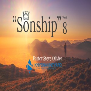 Sonship (Week 8) - Pastor Steve Olivier