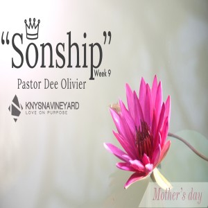 Sonship (Week 9) - Pastor Dee Olivier