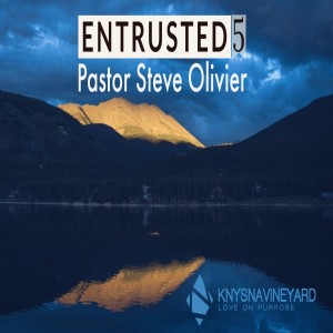 Entrusted 5 - Pastor Steve Olivier