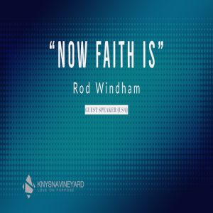 "Now Faith Is" - Rod Windham